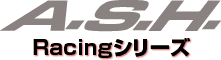 A.S.H. Racing�V���[�Y