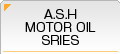 A.S.H. MOTOR OIL SERIES